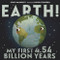 Earth! My First 4.54 Billion Years (Our Universe)