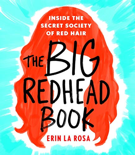 Big Redhead Book: Inside the Secret Society of Red Hair