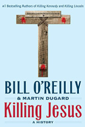 Killing Jesus: A History (Bill O'Reilly's Killing Series)