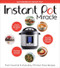 Instant Pot Miracle: From Gourmet to Everyday 175 Must-Have Recipes