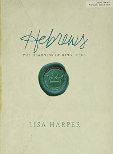 Hebrews Bible Study Book: The Nearness of King Jesus