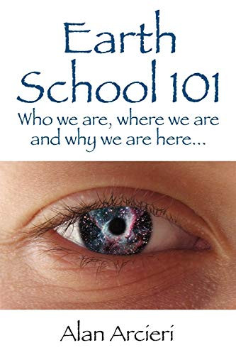Earth School 101: Who we are where we are and why we are here...
