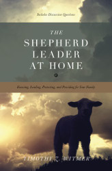 Shepherd Leader at Home: Knowing Leading Protecting and