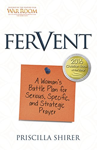 Fervent: A Woman's Battle Plan to Serious Specific and Strategic Prayer