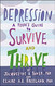 Depression: A Teen's Guide to Survive and Thrive