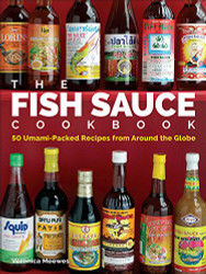 Fish Sauce Cookbook: 50 Umami-Packed Recipes from Around the Globe
