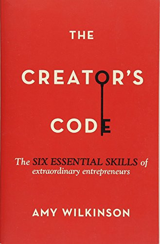 Creator's Code: The Six Essential Skills of Extraordinary Entrepreneurs