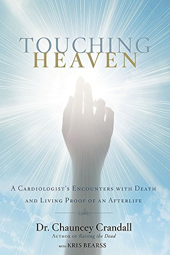 Touching Heaven: A Cardiologist's Encounters with Death and Living