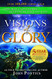 Visions of Glory: One Man's Astonishing Account of the Last Days