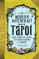 Modern Witchcraft Book of Tarot: Your Complete Guide to