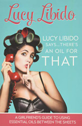 Lucy Libido Says.....There's an Oil for THAT Vol. 1