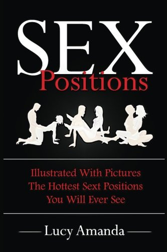Sex : Illustrated With Pictures The Hottest Sex