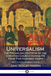Universalism the Prevailing Doctrine of the Christian Church