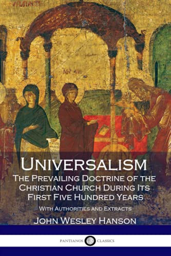 Universalism the Prevailing Doctrine of the Christian Church