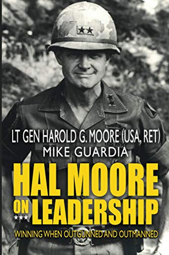 Hal Moore on Leadership: Winning when Outgunned and Outmanned