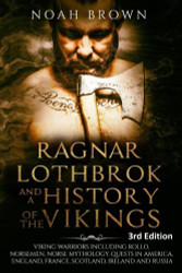 Ragnar Lothbrok and a History of the Vikings