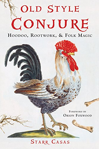 Old Style Conjure: Hoodoo Rootwork Folk Magic