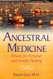 Ancestral Medicine: Rituals for Personal and Family Healing