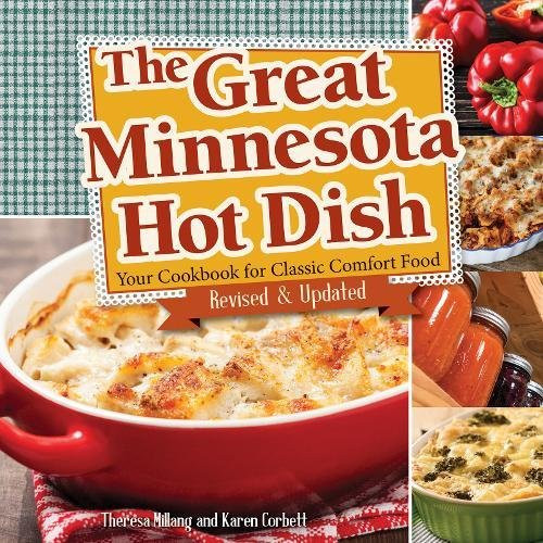 Great Minnesota Hot Dish: Your Cookbook for Classic Comfort Food