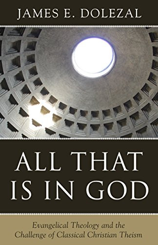 All That Is in God: Evangelical Theology and the Challenge of