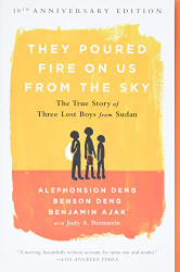 They Poured Fire on Us From the Sky: The True Story of Three Lost Boys from Sudan