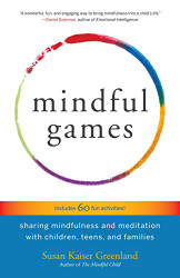 Mindful Games: Sharing Mindfulness and Meditation with Children