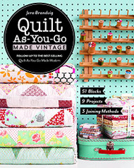 Quilt As-You-Go Made Vintage: 51 Blocks 9 Projects 3 Joining Methods