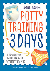 Potty Training in 3 Days: The Step-by-Step Plan for a Clean Break