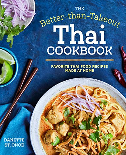 Better Than Takeout Thai Cookbook: Favorite Thai Food Recipes Made at Home