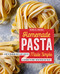 Homemade Pasta Made Simple Homemade Pasta Made Simple