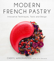 Modern French Pastry: Innovative Techniques Tools and Design