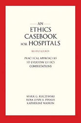 thics Casebook for Hospitals: Practical Approaches to veryday