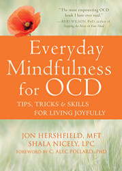 Everyday Mindfulness for OCD: Tips Tricks and Skills for Living Joyfully