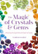Magic of Crystals and Gems: Unlocking the Supernatural Power of Stones
