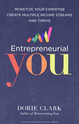 Entrepreneurial You: Monetize Your Expertise Create Multiple