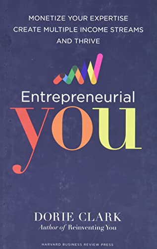 Entrepreneurial You: Monetize Your Expertise Create Multiple
