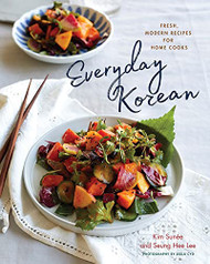 Everyday Korean: Fresh Modern Recipes for Home Cooks