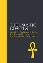 Gnostic Gospels: Including the Gospel of Thomas the Gospel of Mary Magdalene