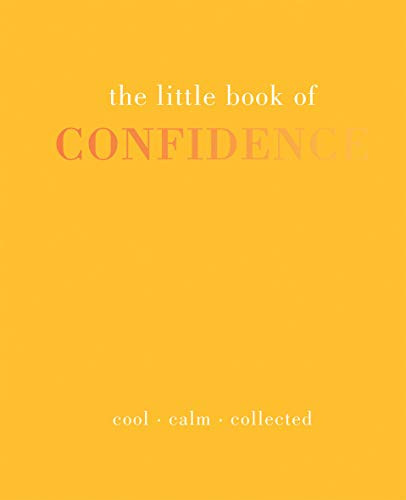 Little Book of Confidence: Cool. Calm. Collected