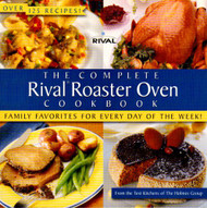 Complete Rival Roaster Oven Cook Book