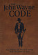 John Wayne Code: Wit Wisdom and Timeless Advice