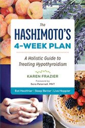 Hashimoto's 4-Week Plan: A Holistic Guide to Treating Hypothyroidism