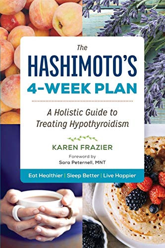 Hashimoto's 4-Week Plan: A Holistic Guide to Treating Hypothyroidism