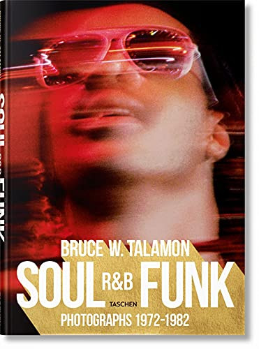 Bruce W. Talamon: Soul. R&B. Funk. Photographs 1972-1982