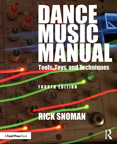 Dance Music Manual: Tools Toys and Techniques