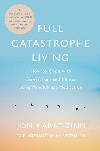 Full Catastrophe Living How to Cope with Stress