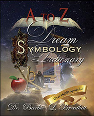 A-Z Dream Symbology Dictionary by Dr. Barbie L. Breathitt