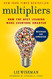 Multipliers Revised and Updated: How the Best Leaders Make Everyone Smarter