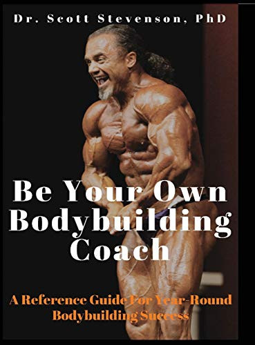 Be Your Own ybuilding Coach: A Reference Guide for Year-Round