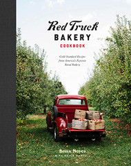 Red Truck Bakery Cookbook: Gold-Standard Recipes from America's